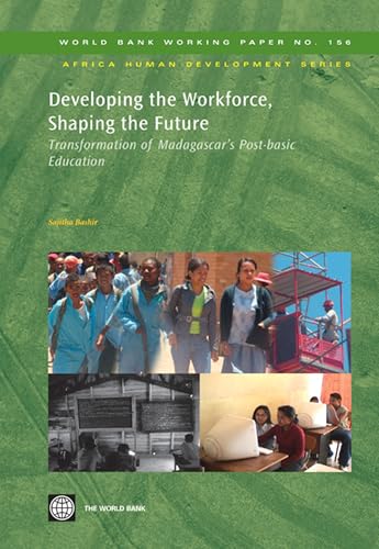 DEVELOPING THE WORKFORCE SHAPING T: Transformation of Madagascar’s Post-basic Education: 156 (World Bank Working Papers, 156) view 2