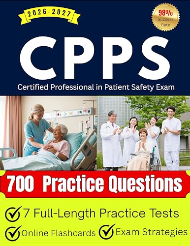 CPPS Certified Professional in Patient Safety Exam Study Guide 2026–2027: With 700 Practice Questions, 7 Full-Length Practice Tests, and Online Flashcards for Exam Prep