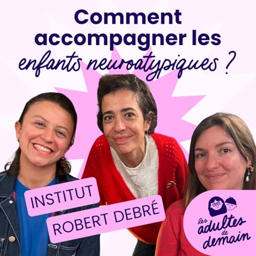 Comment accompagner les enfants neuroatypiques ? - Institut Robert Debr&eacute; (table ronde) #269