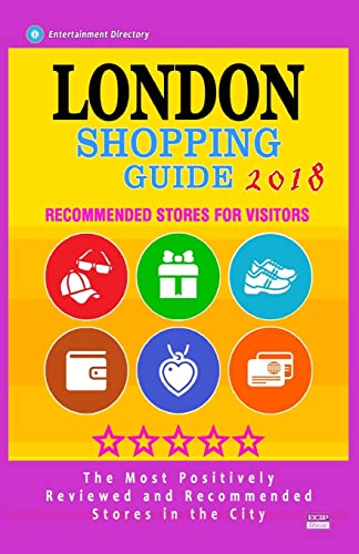 London Shopping Guide 2018: Best Rated Stores in London, England - Stores Recommended for Visitors, (Shopping Guide 2018)