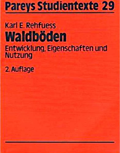 Waldböden - Entwicklung, Eigenschaften und Nutzung