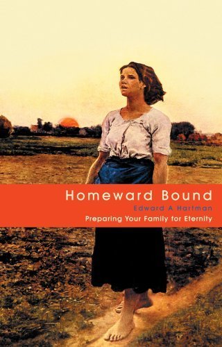 Homeward Bound: Preparing Your Family for Eternity