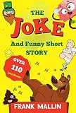 The Joke and Funny Short Story: The ultimate collection of hilarious wisecrack, facts, fibs, sarky and chicken | Laugh-out-loud rib-ticklers (English Edition)