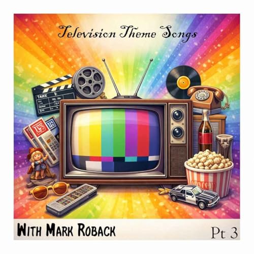 562 TV Themes with Mark Roback Pt 3