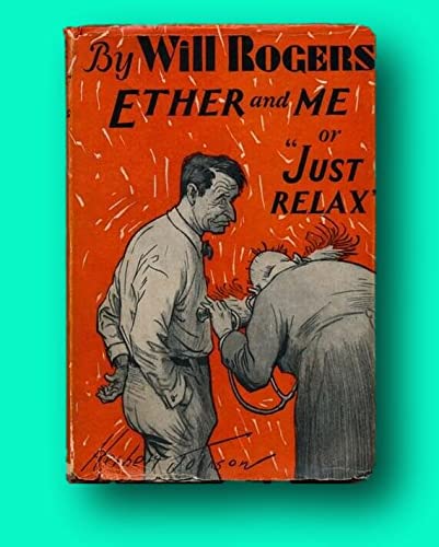 Will ROGERS / Ether and Me or Just Relax 1929 [... B09MM2Y2D7 Book Cover