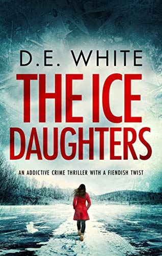 THE ICE DAUGHTERS an addictive crime thriller with a fiendish twist (Detective Dove Milson Book 2)