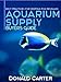 Aquarium Supply Buyers Guide - Best Practices for Keeping Fish Revealed (English Edition)