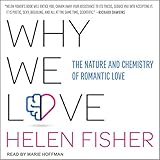 Why We Love: The Nature and Chemistry of Romantic Love