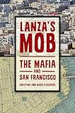 Lanza's Mob: The Mafia and San Francisco