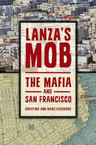 Lanza's Mob: The Mafia and San Francisco