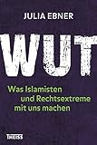 ebner joch  Wut: Was Islamisten und Rechtsextreme mit uns machen
