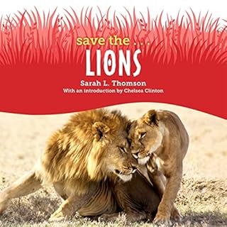 Save the...Lions Audiobook By Sarah L. Thomson, Chelsea Clinton cover art