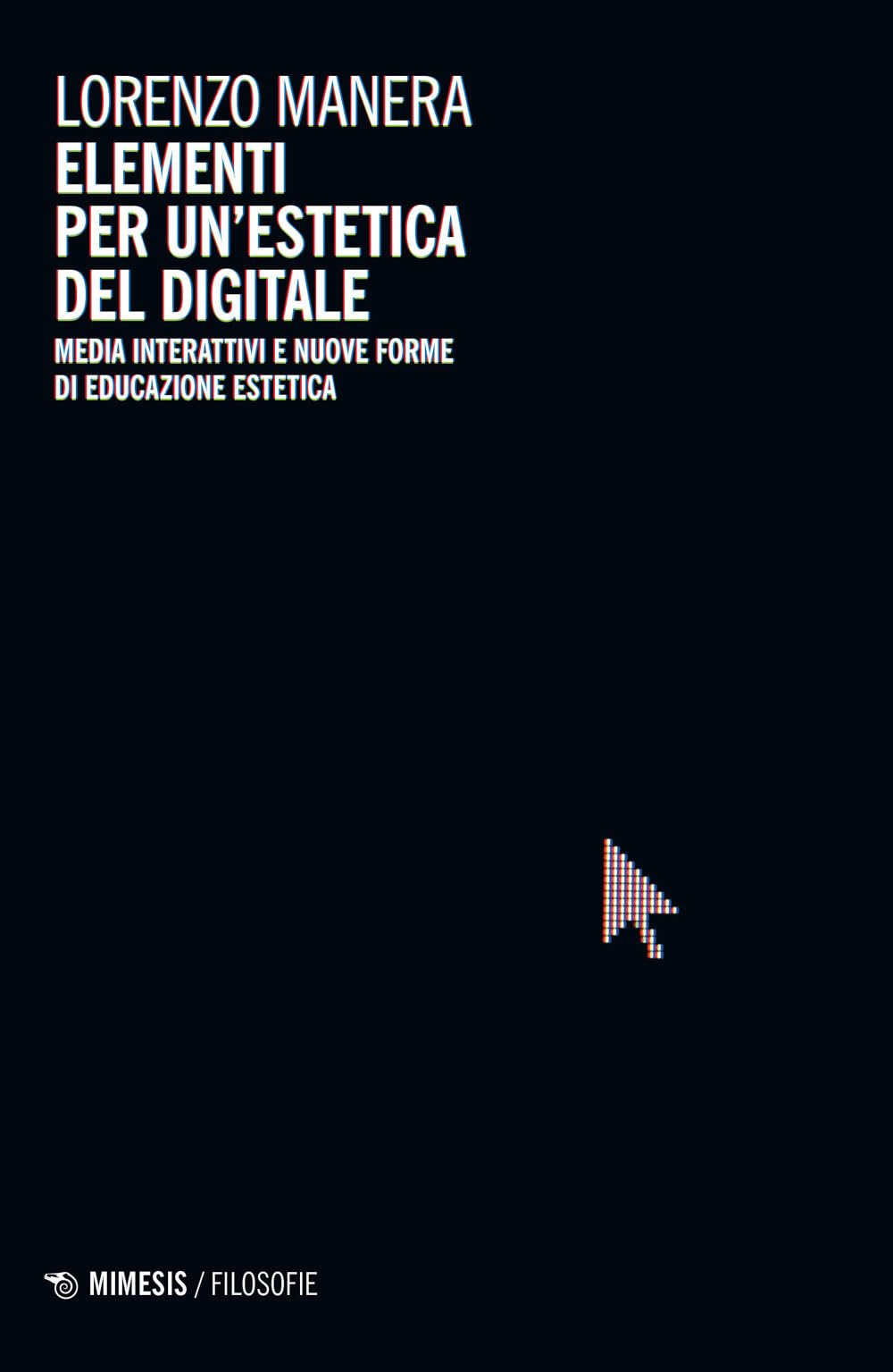 Elementi Per Un'estetica Del Digitale. Media Interattivi E Nuove Forme Di Educazione Estetica - 4