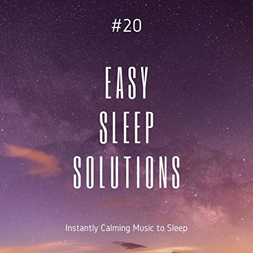 20 Easy Sleep Solutions Instantly Calming Music to Sleep Bedtime Brooke Digital