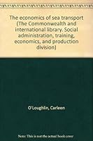 The economics of sea transport (The Commonwealth and international library. Social administration, training, economics, and production division) B0006BOYTQ Book Cover