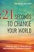 21 Seconds to Change Your World: Finding God's Healing and Abundance Through Prayer