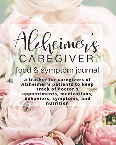 Alzheimer's Caregiver Food & Symptom Journal - a tracker for caregivers of Alzheimer's patients to keep track of doctor's appointments, medications, behaviors, symptoms, and nutrition