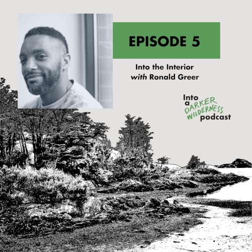 Episode 5 - Into the Interior with Ronald Greer