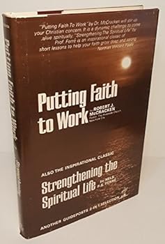 Putting Faith To Work And Strengthening The Spiritual Life By Robert J. McCracken And Nels F. S. Ferre. Two Books In One