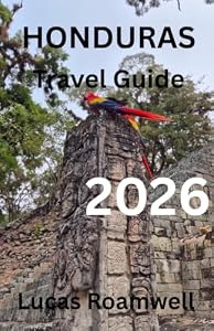HONDURAS Travel Guide 2026
