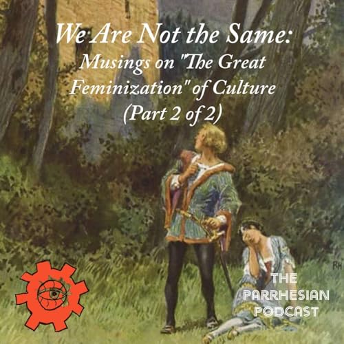 We Are Not the Same: Musings on "The Great Feminization" of Culture (Part 2 of 2)