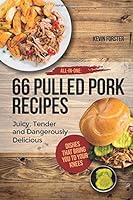 All In One: 66 Pulled Pork Recipes: Juicy, Tender and Dangerously Delicious 198514722X Book Cover