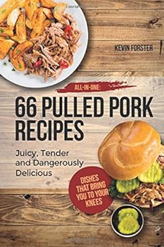 Paperback All In One: 66 Pulled Pork Recipes: Juicy, Tender and Dangerously Delicious Book