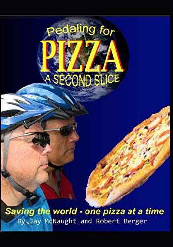 Pedaling for Pizza: A Second Slice: Saving the World One Pizza at a Time