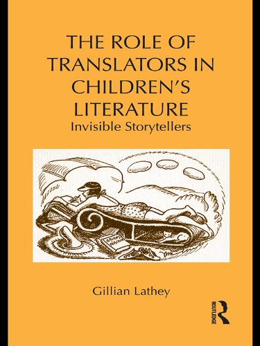 The Role of Translators in Children’s Literature: Invisible Storytellers (Children's Literature and Culture)
