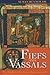 Fiefs and Vassals: The Medieval Evidence Reinterpreted
