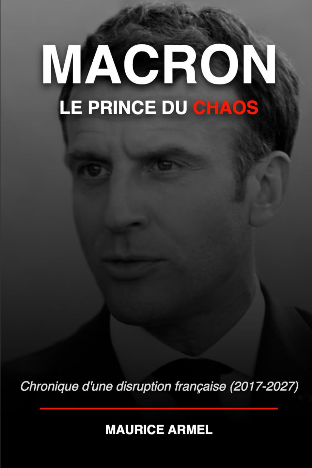 Macron : Le Prince du Chaos