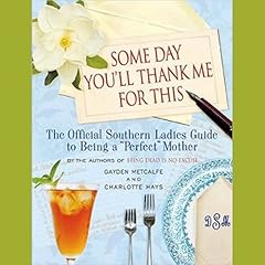 Some Day You'll Thank Me for This Audiolibro Por Gayden Metcalfe, Charlotte Hays arte de portada