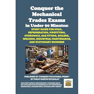 Conquer the Mechanical Trades Exams in Under 90 Minutes: Study Guide for HVAC, Refrigeration, Pipefitting, Hydronics, Gas Fit