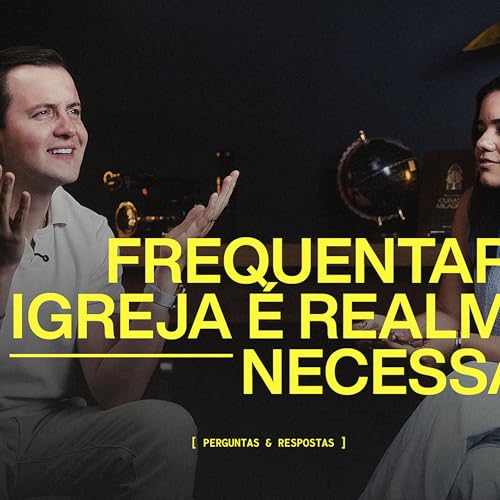 EU ACREDITO EM DEUS MAS PORQUE DEVO FREQUENTAR UMA IGREJA ? | PERGUNTA & RESPOSTA - RINALDO SILVA