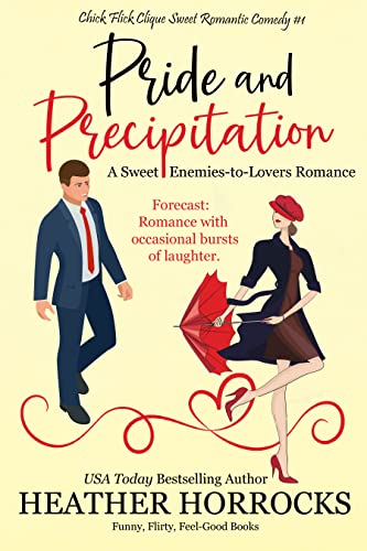 Pride and Precipitation: A Sweet Grumpy Sunshine Romantic Comedy (Chick Flick Clique Book 1)