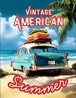 Vintage American Summer: A Vintage Americana Coloring Book of Family, Freedom, and Fun (Vintage Holiday Coloring Books) B0F5NX13VF Book Cover