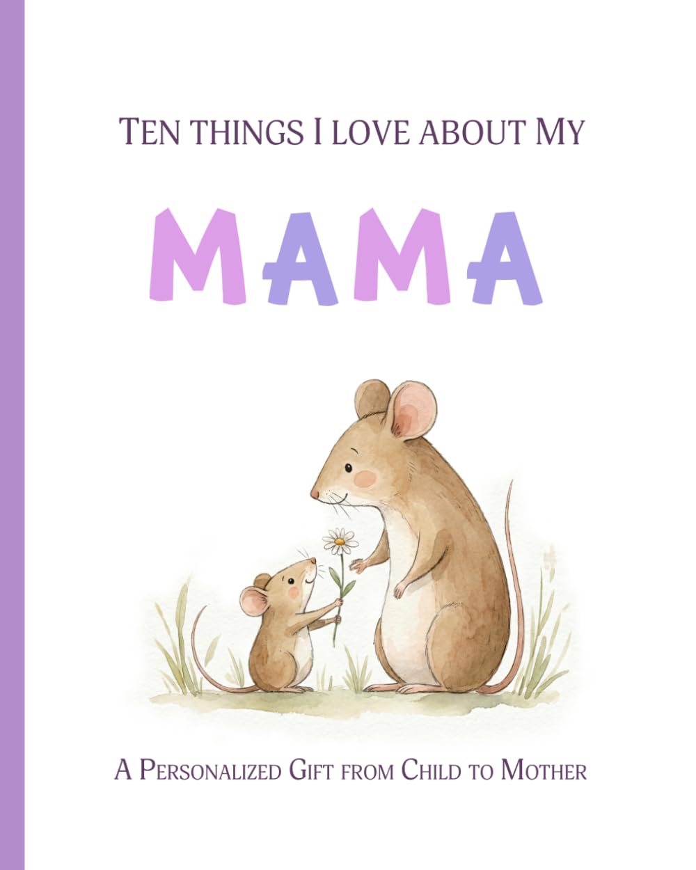 Ten Things I Love about My Mama: A Personalized Gift from Child to Mother
