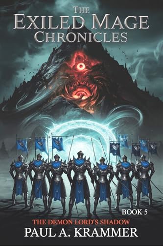 THE EXILED MAGE CHRONICLES: THE DEMON LORD'S SHADOW (THE EXILED MAGE CHRONICLES: A LitRPG Kingdom-Building Fantasy Adventure Book 5)