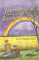 Journey Through a Rainbow 0982912102 Book Cover