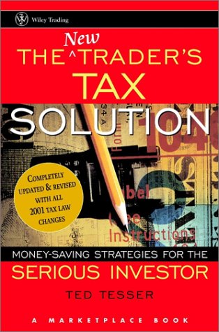 The New Trader's Tax Solution: Money-Saving Strategies for the Serious Investor (A Marketplace Book)