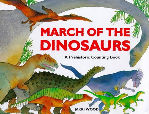 March of the Dinosaurs: A Prehistoric Counting Book: A Dinosaur ...