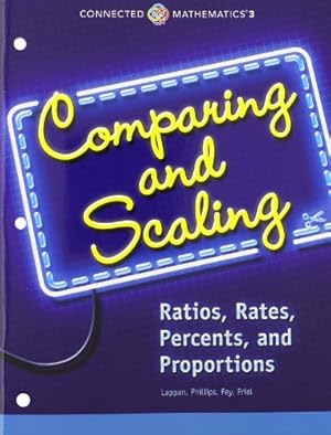 CONNECTED MATHEMATICS 3 STUDENT EDITION GRADE 7: COMPARING AND SCALING: RATIOS, RATES, PERCENTS, AND PROPORTIONS COPYRIGHT 2014