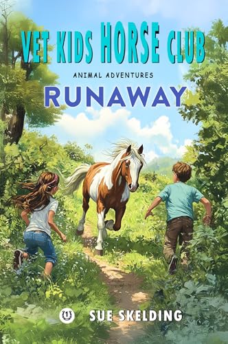 RUNAWAY: Children's Equine Veterinary Adventures (Vet Kids Horse Club - Children's Equine Veterinary Adventures Book 1)