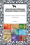  Lakota Mastino 20 Milestone Challenges: Outdoor & Activity Lakota Mastino Milestones for Outdoor Fun, Socialization, Agility & Training Volume 1