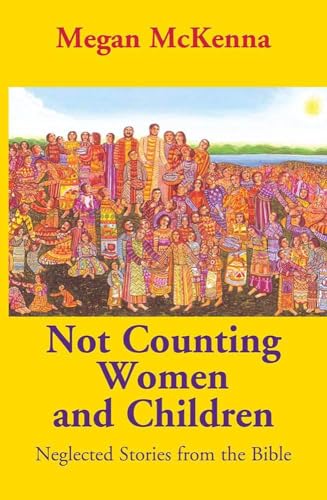Not Counting Women and Children: Neglected Stories from the Bible