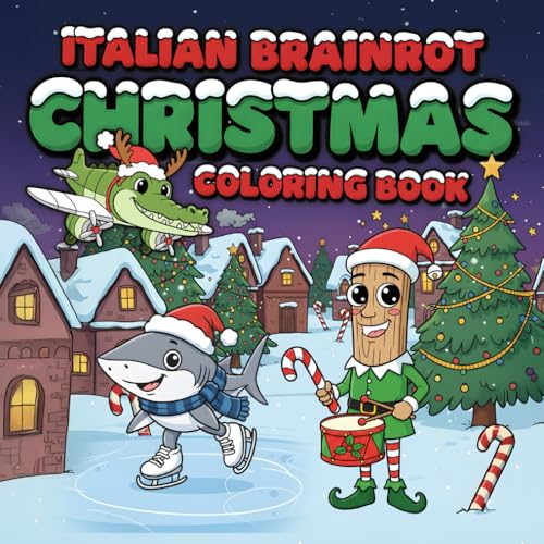 Christmas Italian Brainrot Coloring Book: Cozy Winter Time & Holiday Stories with Viral characters Tralalero Tralala, Bombardiro Crocodilo, Tung ... Funny Scenes & Chaotic Adventures)