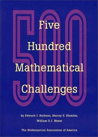 Five Hundred Mathematical Challenges (Spectrum)