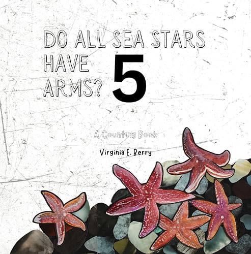 Do All Sea Stars Have 5 Arms?: A Counting Book