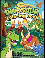 Dinosaurs Coloring Book: A Fun and Educational Dinosaur Adventure for Kids Ages 4-8: 250 page different Fun Dinosaur, Learn, Color & Explore the Prehistoric Era! B0F5QVK8BP Book Cover
