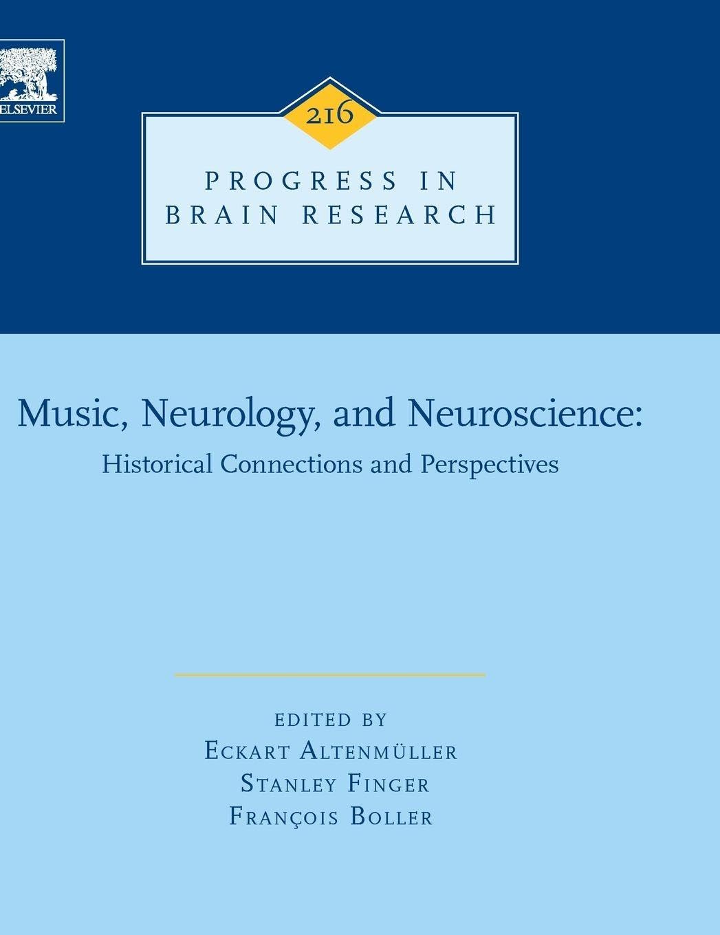 Music, Neurology, and Neuroscience: Historical Connections and Perspectives (Volume 216) (Progress in Brain Research, Volume 216)